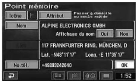 Point mémoire Icône Attribut Passer à domicile ou accès rapide Nom ALPINE ELECTRONICS GMBH Affichage du nom Oui Non 117 FRANKFURTER RING. MÜNCHEN, D Lat.: N48°11'17" Long.: E 11°35'17" No. tél. +49893242640 OK 1:52