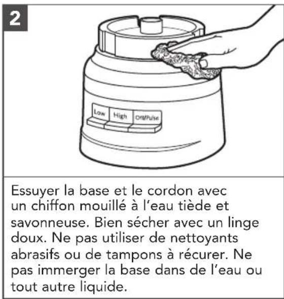 2 Essuyer la base et le cordon avec un chiffon mouillé à l'eau tiède et savonneuse. Bien sécher avec un linge doux. Ne pas utiliser de nettoyants abrasifs ou de tampons à récurer. Ne pas immerger la base dans de l'eau ou tout autre liquide.