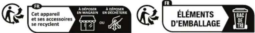 FR Cet appareil et ses accessoires se recyclent À DÉPOSER EN MAGASIN OU À DÉPOSER EN DÉCHÉTERIE FR ÉLÉMENTS D'EMBALLAGE BAC DE TRI