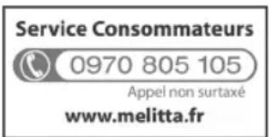Service Consommateurs 0970 805 105 Appel non surtaxé www.melitta.fr