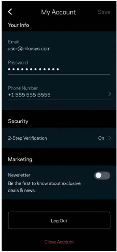 My Account Save Your Info Email user@linkysys.com Password • • • • • • • • • • • • • • • • • • • • • • • • • • • • • • • • • • • • • • • • • Phone Number +1 555 555 5555 > Security 2-Step Verification On > Marketing Newsletter Be the first to know about exclusive deals & news. Log Out Close Account