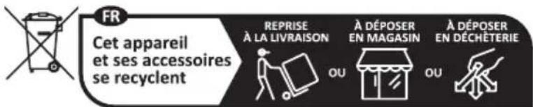 FR Cet appareil et ses accessoires se recyclent REPRISE À LA LIVRAISON À DÉPOSER EN MAGASIN À DÉPOSER EN DÉCHÉTERIE OU OU