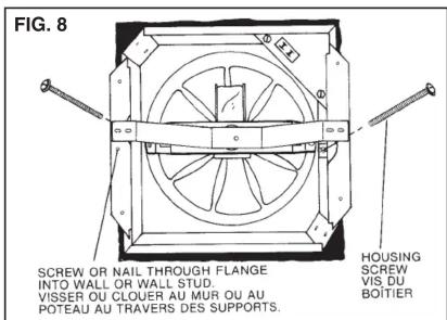 FIG. 8 SCREW OR NAIL THROUGH FLANGE INTO WALL OR WALL STUD. VISSEU OU CLOUER AU MUR OU AU POTEAU AU TRAVERS DES SUPPORTS. HOUSING SCREW VIS DU BOITIER