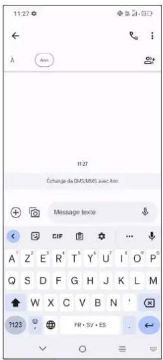 11:27 Échange de SMS/MMS avec Ann Message texte CIF A¹ Z² E³ R⁴ T⁵ Y⁶ U⁷ I⁸ O⁹ P° Q S D F G H J K L M W X C V B N ' ?123 FR • SV • ES