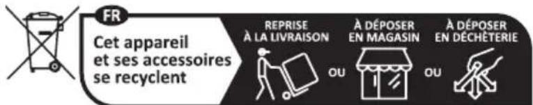 FR Cet appareil et ses accessoires se recyclent REPRISE À LA LIVRAISON À DÉPOSER EN MAGASIN À DÉPOSER EN DÉCHÉTERIE OU OU