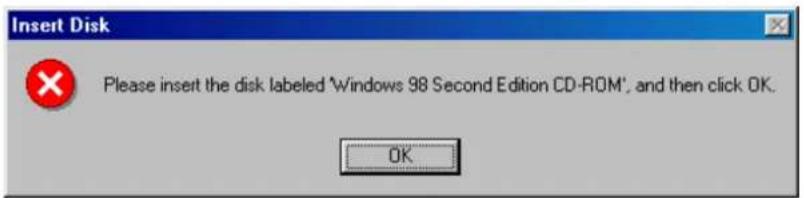 Insert Disk Please insert the disk labeled 'Windows 98 Second Edition CD-ROM', and then click OK. OK