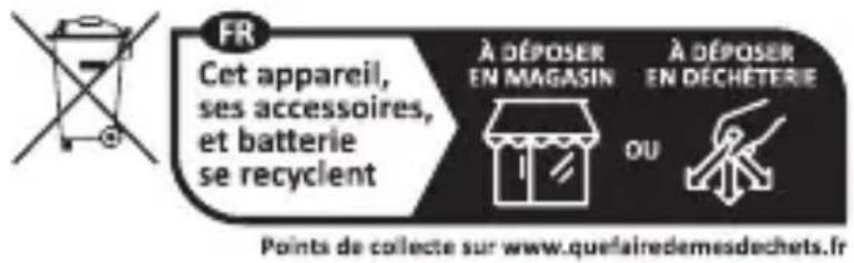 FR Cet appareil, ses accessoires, et batterie se recyclent À DÉPOSER EN MAGASIN À DÉPOSER EN DECHÉTERIE OU Points de collecte sur www.quelairedemesdechets.fr