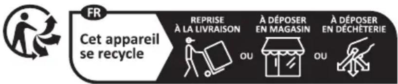 Cet appareil se recycle. Reprise à la livraison, à déposer en magasin, à déposer en déchèterie.