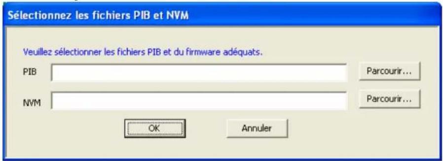Sélectionnez les fichiers PIB et NVM Veuillez sélectionner les fichiers PIB et du firmware adéquats. PIB Parcourir... NVM Parcourir... OK Annuler