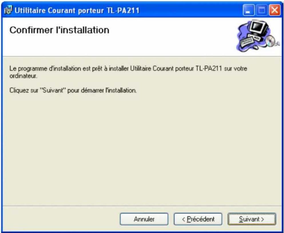 Utilitaire Courant porteur TL-PA211 Confirmer l'installation Le programme d'installation est prêt à installer Utilitaire Courant porteur TL-PA211 sur votre ordinateur. Cliquez sur "Suivant" pour démarrer l'installation. Annuler