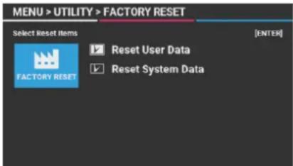 MENU > UTILITY > FACTORY RESET Select Reset Items [ENTER] FACTORY RESET Reset User Data Reset System Data