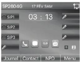 SP2604G 17 FÉV SAM 03 : 13 SIP1 SIP2 SIP3 Journal Contact NPD Menu