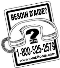 BESOIN D'AIDE? 1-800-525-2579 www.ryobitools.com