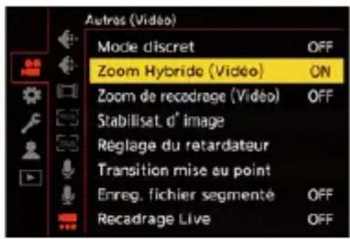 Autres (Vidéo) Mode discret OFF Zoom Hybrid (Vidéo) ON Zoom de recadrage (Vidéo) OFF Stabilisat d° image Réglage du retardateur Transition mise au point Enreg. fichier segmenté OFF Recadrage Live OFF