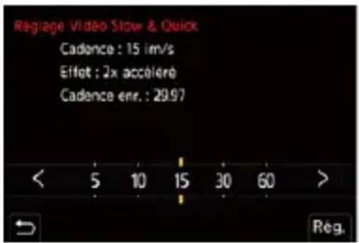 Régage Video Slow & Quick Cadence : 15 lm/s Effort : 2x accéléré Cadence enr. : 29.97 < 5 10 15 30 60 > Rég.