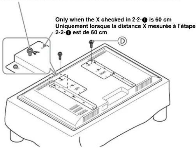 Only when the X checked in 2-2-① is 60 cm Uniquement lorsque la distance X mesurée à l'étape 2-2-① est de 60 cm D