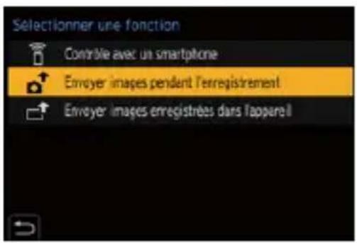 Selectionner une fonction Contrôle avec un smartphone Envoyer images pendant l'erregistrement Envoyer images enregistrées dans l'appareil