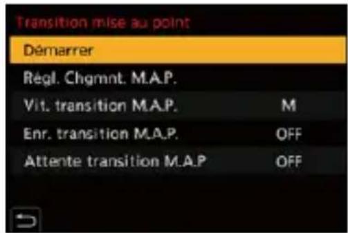 Transition mise au point Démarrer Régl. Chgmnt. M.A.P. Vit. transition M.A.P. M Enr. transition M.A.P. OFF Attente transition M.A.P OFF