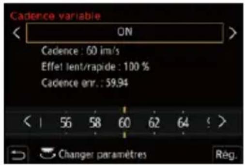 Cadence variable ON Cadence : 60 im/s Effet lent/rapide : 100 % Cadence err. : 59.94 < | 56 58 60 62 64 > Changer paramètres Rég.