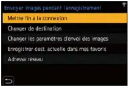 Envoyer images pendant l'enregistrement Mettre fin à la connexion Changer de destination Changer les paramètres d'envoi des images Enregistrer dest. actuelle dans mes favors Adresse réseau