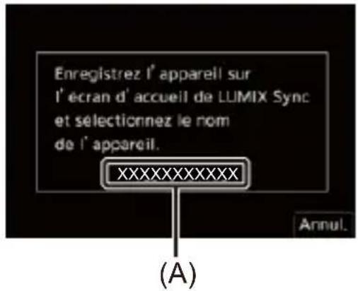 Enregistrez l'appareil sur l'écran d'accueil de LUMIX Sync et sélectionnez le nom de l'appareil. XXXXXXXXXX Annul. (A)