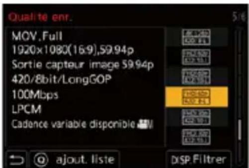 Qualité enr. MOV,Full 1920x1080(16:9),59.94p Sortie capteur image 59.94p 420/8bit/LongGOP 100Mbps LPCM Cadence variable disponible @ ajout. liste ASP.Filtrer