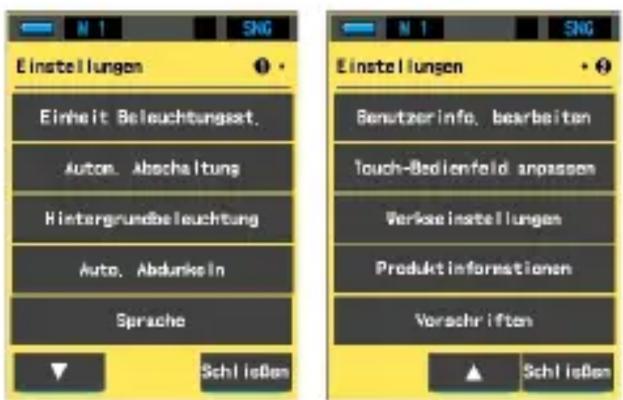 Einstellungen Einheit Beleuchtungsat. Auton. Abschaltung Hintergrundbeleuchtung Auto. Abdunkeln Sprache Schließen Einstellungen Benutzerinfo. bearbeiten Touch-Bedienfeld anpassen Verkaeinstellungen Produktinformationen Vorschriften Schließen