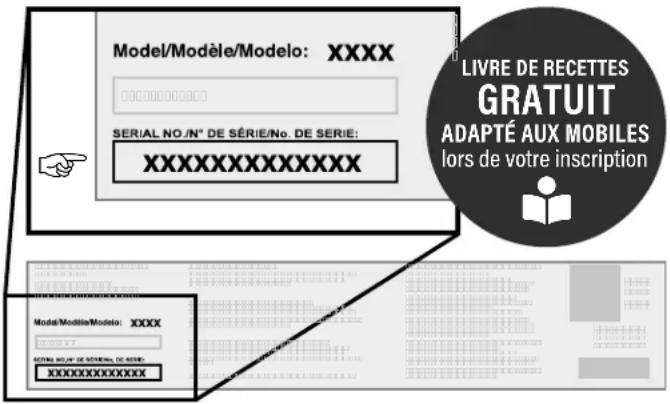 Model/Modèle/Modelo: XXXX SERIAL NO./N° DE SÉRIE/No. DE SERIE: XXXXXXXXXXXXXX LIVRE DE RECETTES GRATUIT ADAPTÉ AUX MOBILES lors de votre inscription Model/Modèle/Modelo: XXXX AUTOMAUX DE NUMERIAL DE SERIES: XXXXXXXXXXXXXX