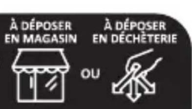 À DÉPOSER EN MAGASIN À DÉPOSER EN DÉCHÈTERIE OU