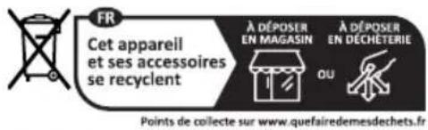 FR Cet appareil et ses accessoires se recyclent À DÉPOSER EN MAGASIN À DÉPOSER EN DECHETERIE OU Points de collecte sur www.quefairedemesdechets.fr