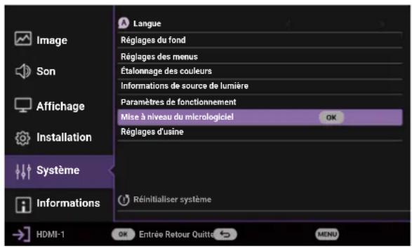 Langue Réglages du fond Réglages des menus Étalonnage des couleurs Informations de source de lumière Paramètres de fonctionnement Mise à niveau du micrologiciel OK Réglages d'usine Système Réal Initialiser système HDMI-1 OK Entrée Retour Quitte MENU