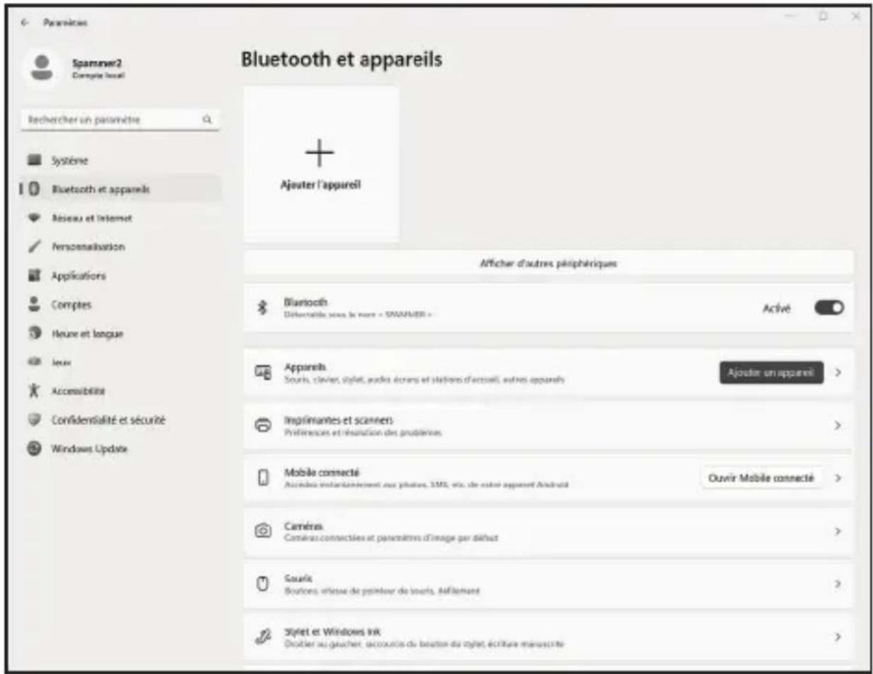 Paramètres Spammer2 Compte local Bluetooth et appareils + Ajeuter l'appareil Système Bluetooth et appareils Asseau et Internet Personnalisation Applications Comptes Hneure et langue Jeux Accusabilité Confidentnalité et sécurité Windows Update Afficher d'autres périphériques Bluetooth Diferentelle sous le marché « SIMMER » Activé Apparels Sources, claviers, styles, audio écrans et stations d'accueil, autres appareils Ajouter un appareil > Implimantes et scanners Préférences et résolution des problèmes > Mobile connecté Accides instantement aux photos, SMS, etc. de autre appareil Android Ouvir Mobile connecté > Caméra Caméra connectées et partenaires d'image par début Soats Boutiers,WHSE de printeur de touirs, Affilément > Stylet et Windows ink Doutier au gaucheur, accours de boutier du stylet, écriture manuscrite >