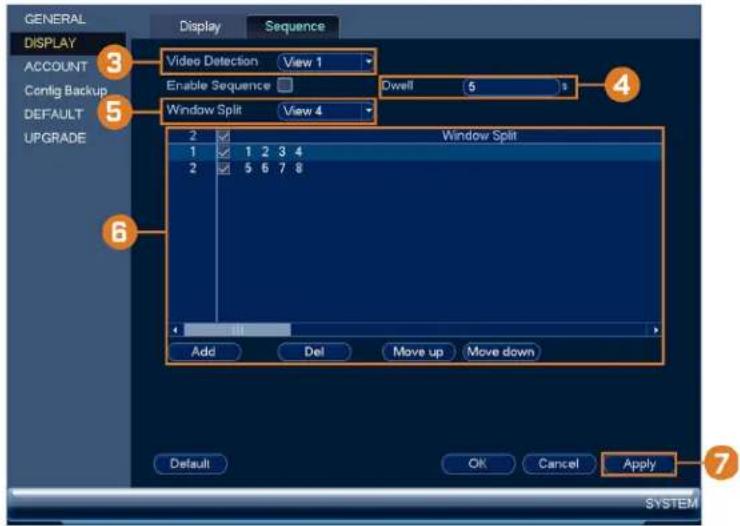 GENERAL DISPLAY ACCOUNT Config Backup DEFAULT UPGRADE 3 Video Detection View 1 Enable Sequence Dwell 5 s Window Split View 4 2 Window Split 1 1 2 3 4 2 5 6 7 8 Add Del Move up Move down Default OK Cancel Apply SYSTEM