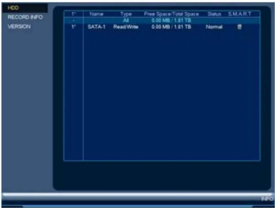 HDD RECORD INFO VERSION 1° Name Type Free Space/Total Space Status S.M.A.R.T All 0.00 MB / 1.81 TB 1° SATA-1 ReadWrite 0.00 MB / 1.81 TB Normal