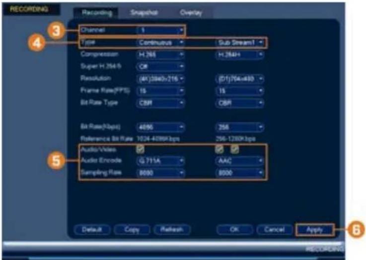 RECORDING Recording Snapshot Overlay Channel 1 Type Continuous Sub Stream1 Compression H.266 H.264H Super H.264-5 Off Resolution (4K)2040x216 (D1)704x80 Frame Rate(FPS) 15 15 Bit Rate Type CBR CBR Bit Rate(0bps) 4090 256 Reference Bit Rate 1024-4090bps 256-1280bps Audio/Voice AAC Audio Encode G.711A Sampling Rate 8000 8000 Default Copy Refresh OK Cancel Apply RECORDING