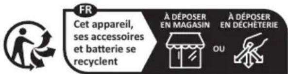 FR Cet appareil, ses accessoires et batterie se recyclent À DÉPOSER EN MAGASIN À DÉPOSER EN DÉCHÉTERIE OU