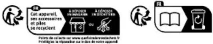 FR Cet appareil, sous accessoires et piles se recyclent A DEPOSER IN MÉGÉRIEN OU A DEPOSER IN DECONTÉRIEN POÎTS DE COLLECTS ET RÉVANNÉ DÉMÉRCHÉTÉRIS. PRÉLITIGES LA RÉPARATION OU LE DQE DE VOTRE APPAREL