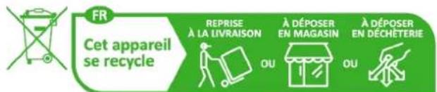 FR Cet appareil se recycle REPRISE À LA LIVRAISON À DÉPOSER EN MAGASIN À DÉPOSER EN DÉCHÊTERIE OU OU