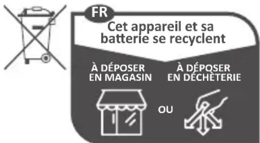 FR Cet appareil et sa batterie se recyclent À DÉPOSER EN MAGASIN À DÉPQSER EN DECHETERIE OU