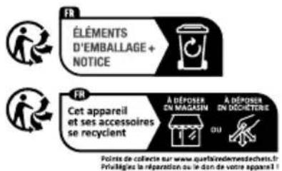 FR ÉLÉMENTS D'EMBALLAGE + NOTICE FR Cet appareil et ses accessoires se recyclent A DÉPOSER EN MAGAZIN A DÉPOSER EN DESCHETORE OU Points de collecte sur www.queta/indemendechets.fr Prélimblés la réparation ou le don de votre appareil !