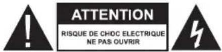 ATTENTION RISQUE DE CHOC ELECTRIQUE NE PAS OUVRIR