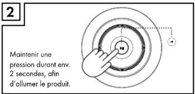 2 Maintenir une pression durant env. 2 secondes, afin d'allumer le produit.
