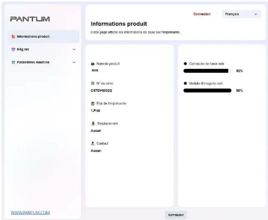 PANTUM Informations produit Rég.rés Paramètres machine Annexion Français Informations produit Cette page affiche les informations de base sur l'imprimante. Nom de produit xxx N° de série C$7DV0002Q État de l'imprimante 1.Prêt Emplacement Aucun Contact Aucun Cartouche de toner noir 92% Module d'imagerie noir 98% www.PANTUM.COM Ratraichir