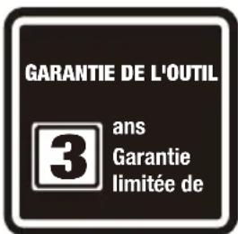GARANTIE DE L'OUTIL 3 ans Garantie limitée de