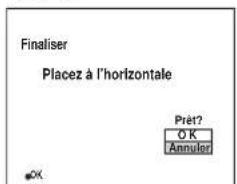 Finaliser Placez à l'horizontale Prét? O K Annuler OK