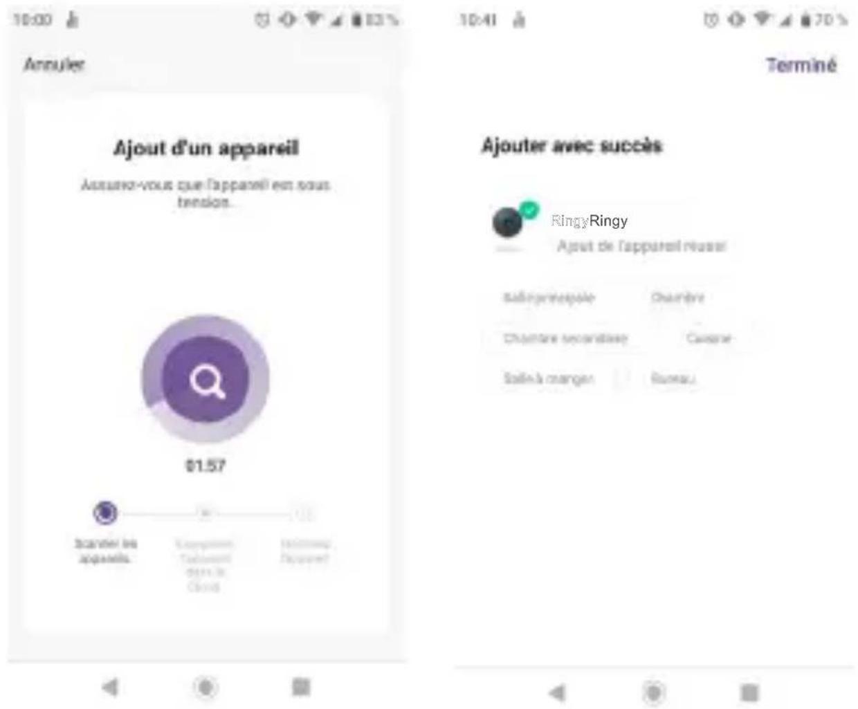 10:00 Annuler Ajout d'un appareil Assurer-vous que l'appareil est sous tensions. 01.57 Tarrier les appareils. Company Talouss Ginius Cloud 10:41 Terminé Ajouter avec succès Ringy Ringy Ajout de l'appareil réussir Salignissepsie Chambre Chambre secondaise Cauteur Salinà canger Bureau