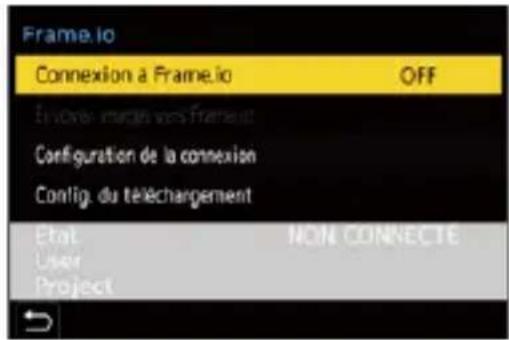 Frame.io Connexion a Frame.io OFF Envoire images vers frameset Configuration de la connexion Config. du téléchargement Etat NON CONNECTE User Project