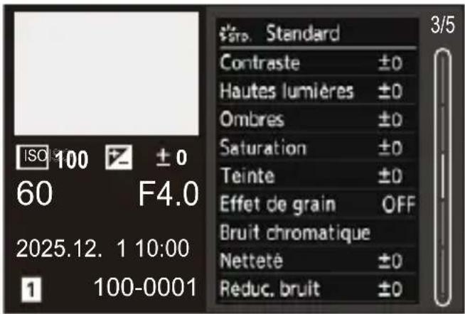 ISO 100 ± 0 60 F4.0 2025.12. 1 10:00 1 100-0001 3/5 Standard Contraste ±0 Hautes lumières ±0 Ombres ±0 Saturation ±0 Teinte ±0 Effet de grain OFF Bruit chromatique Netteté ±0 Reduc. bruit ±0