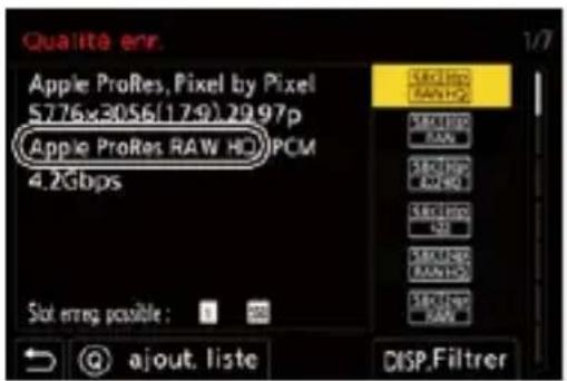 Qualite err. Apple ProRes, Pixel by Pixel $776x3056(1.74).29.97p Apple ProRes RAW HO PCM 4.2Gbps Slot error possible : ajout. liste DISP.Filtrer