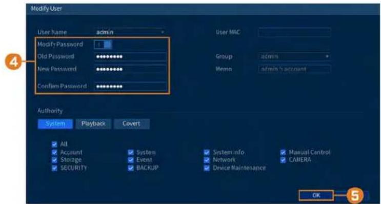 Modify User User Name admin Modify Password 1 Old Password ********** New Password ********** Confirm Password ********** User MAC Group admin Memo admin's account Authority System Playback Covert All Account System Storage Event SECURITY BACKUP System info Manual Control Network CAMERA Device Maintenance OK 5